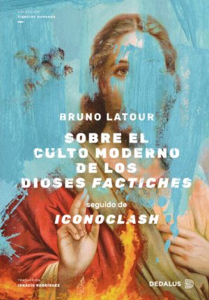 Sobre el culto moderno de los dioses factiches