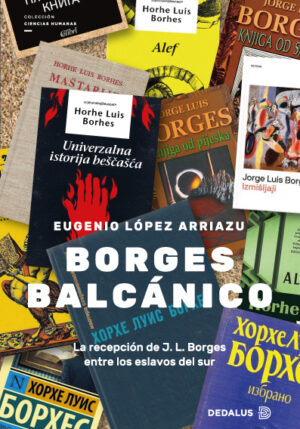 Borges balcánico. La recepción de J. L. Borges entre los eslavos del sur