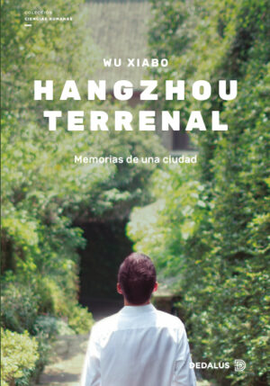 Hangzhou terrenal. Memorias de una ciudad