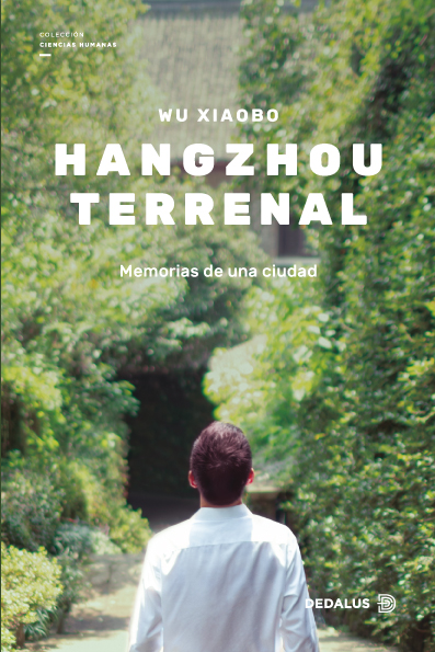 Hangzhou terrenal. Memorias de una ciudad